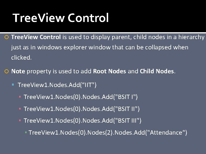 Tree. View Control is used to display parent, child nodes in a hierarchy just