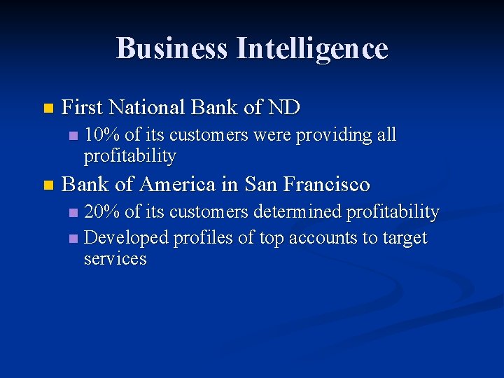 Business Intelligence n First National Bank of ND n n 10% of its customers