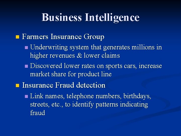 Business Intelligence n Farmers Insurance Group Underwriting system that generates millions in higher revenues