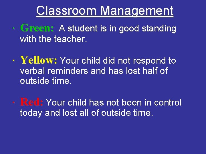 Classroom Management • Green: A student is in good standing with the teacher. •