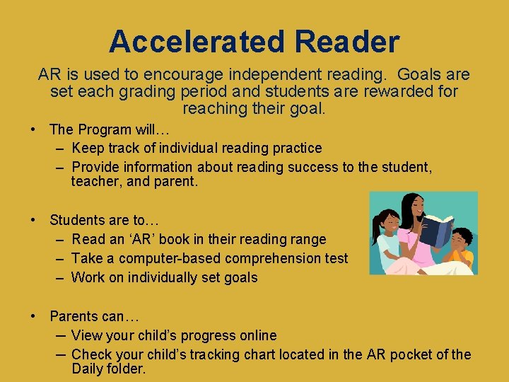 Accelerated Reader AR is used to encourage independent reading. Goals are set each grading