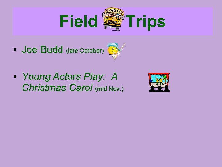 Field • Joe Budd (late October) • Young Actors Play: A Christmas Carol (mid