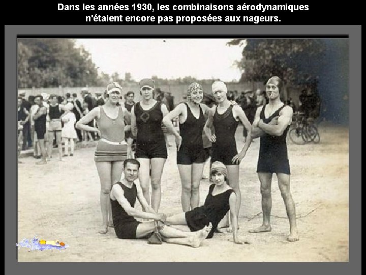 Dans les années 1930, les combinaisons aérodynamiques n'étaient encore pas proposées aux nageurs. 