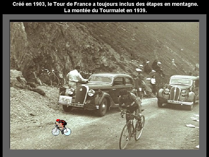 Créé en 1903, le Tour de France a toujours inclus des étapes en montagne.