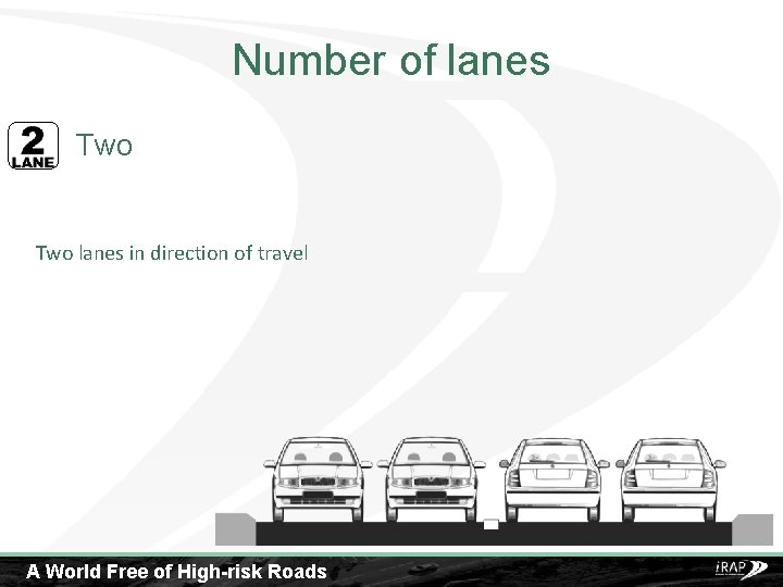Number of lanes Two lanes in direction of travel A World Free of High-risk