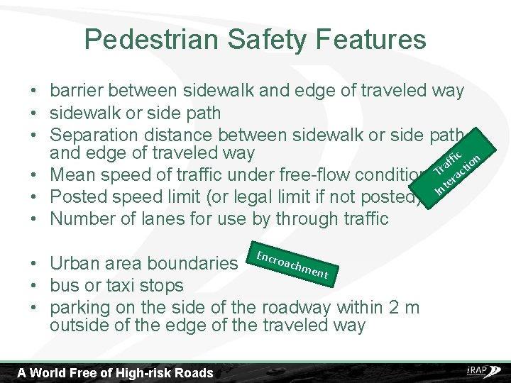 Pedestrian Safety Features • barrier between sidewalk and edge of traveled way • sidewalk