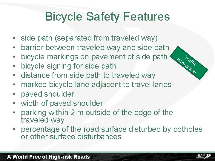 Bicycle Safety Features • • • side path (separated from traveled way) barrier between