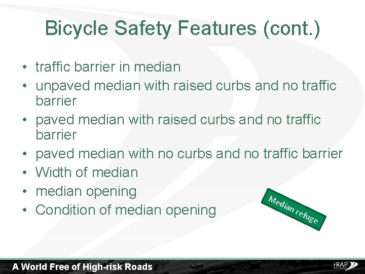 Bicycle Safety Features (cont. ) • traffic barrier in median • unpaved median with