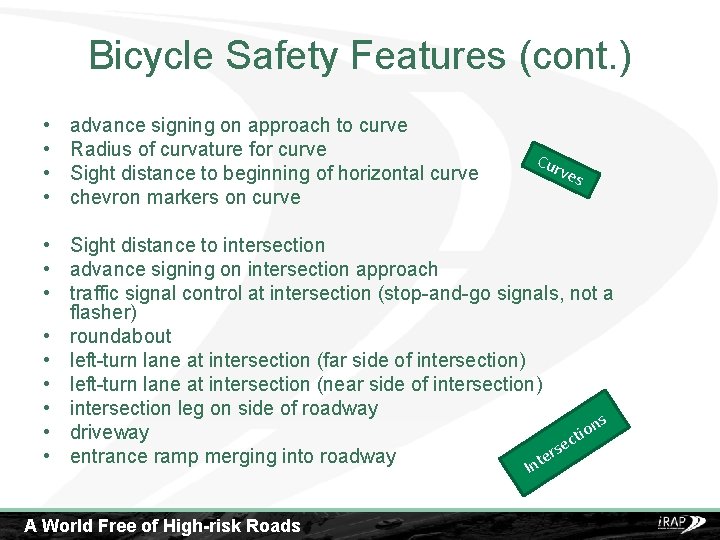 Bicycle Safety Features (cont. ) • • advance signing on approach to curve Radius