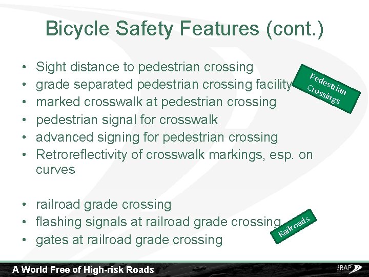 Bicycle Safety Features (cont. ) • • • Sight distance to pedestrian crossing Ped