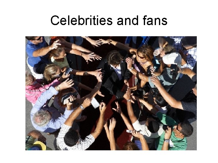 Celebrities and fans 