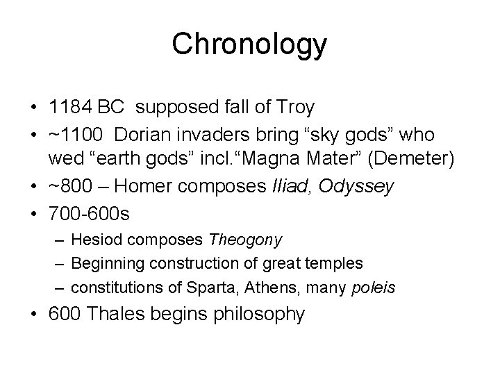 Chronology • 1184 BC supposed fall of Troy • ~1100 Dorian invaders bring “sky