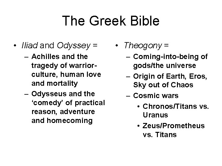 The Greek Bible • Iliad and Odyssey = – Achilles and the tragedy of
