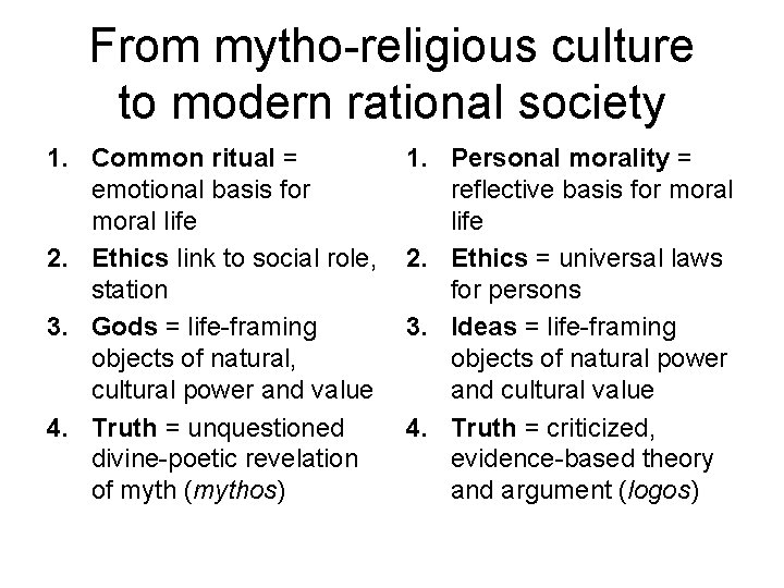 From mytho-religious culture to modern rational society 1. Common ritual = emotional basis for