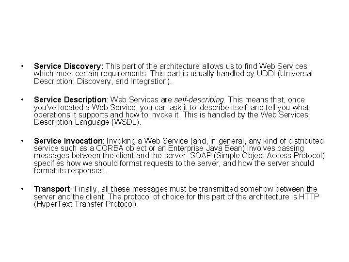 • Service Discovery: This part of the architecture allows us to find Web • Service Discovery: This part of the architecture allows us to find Web
