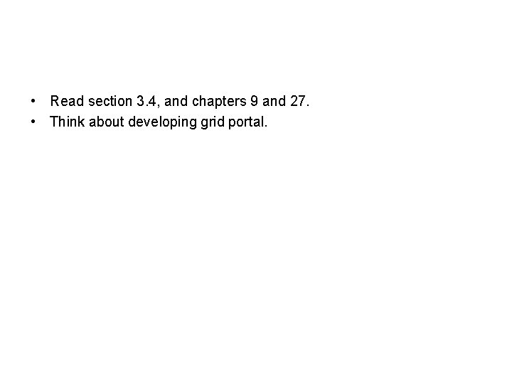 • Read section 3. 4, and chapters 9 and 27. • Think about • Read section 3. 4, and chapters 9 and 27. • Think about