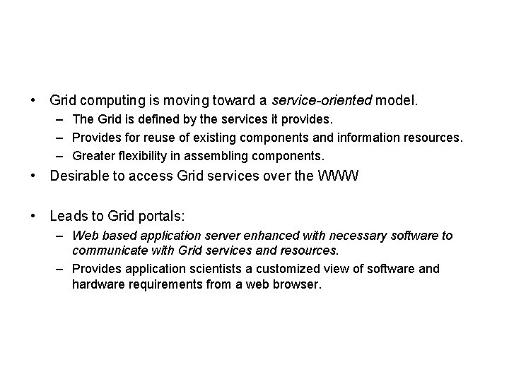 • Grid computing is moving toward a service-oriented model. – The Grid is • Grid computing is moving toward a service-oriented model. – The Grid is
