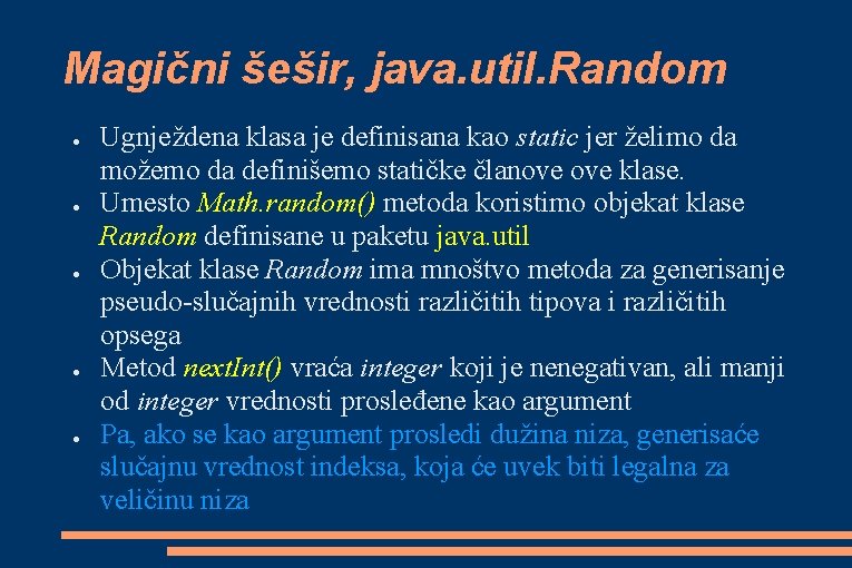 Magični šešir, java. util. Random ● ● ● Ugnježdena klasa je definisana kao static