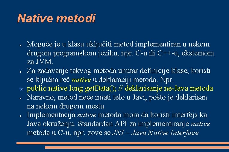 Native metodi ● ● Moguće je u klasu uključiti metod implementiran u nekom drugom