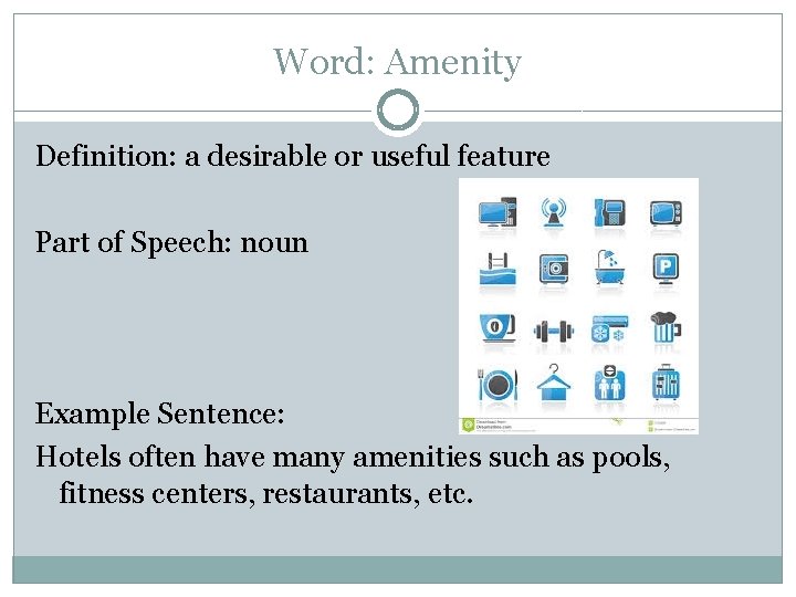 Word: Amenity Definition: a desirable or useful feature Part of Speech: noun Example Sentence: