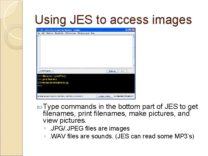 Using JES to access images Type commands in the bottom part of JES to