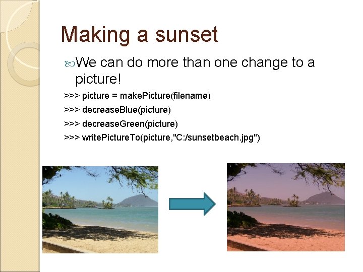 Making a sunset We can do more than one change to a picture! >>>