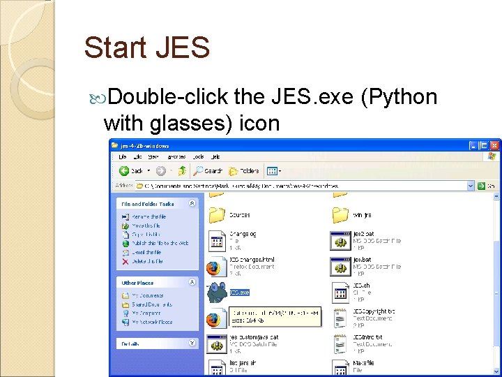 Start JES Double-click the JES. exe (Python with glasses) icon 