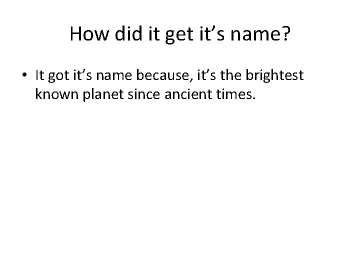 How did it get it’s name? • It got it’s name because, it’s the