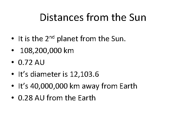 Distances from the Sun • • • It is the 2 nd planet from