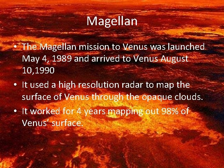 Magellan • The Magellan mission to Venus was launched May 4, 1989 and arrived
