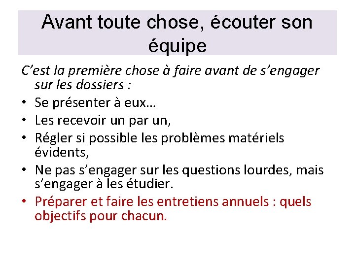 Avant toute chose, écouter son équipe C’est la première chose à faire avant de