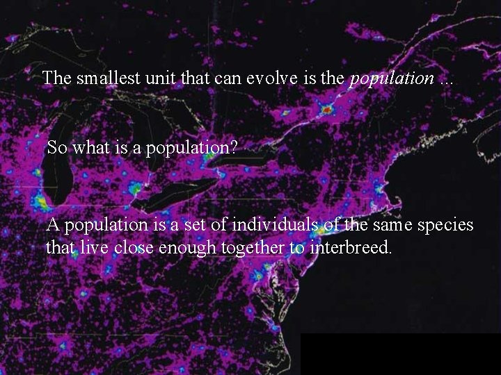 The smallest unit that can evolve is the population. . . So what is