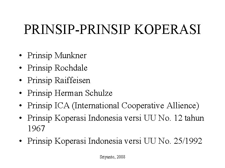 PRINSIP-PRINSIP KOPERASI • • • Prinsip Munkner Prinsip Rochdale Prinsip Raiffeisen Prinsip Herman Schulze