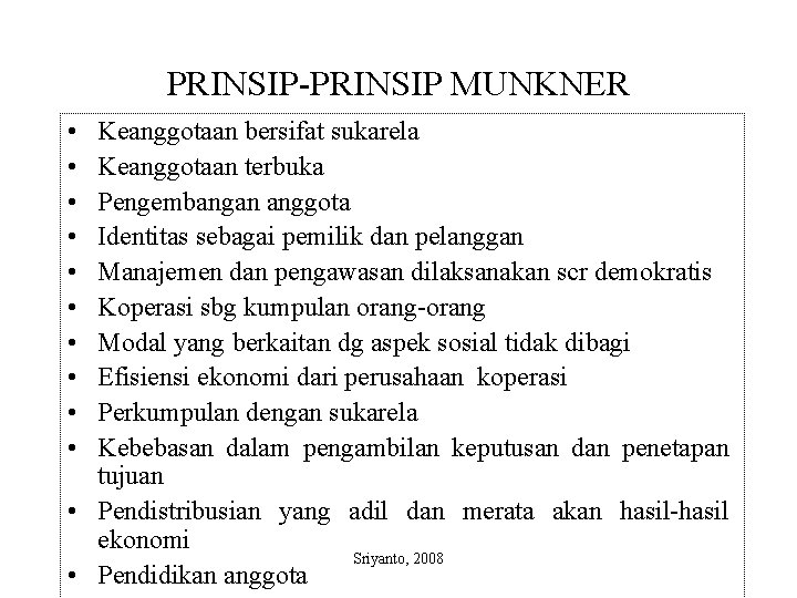 PRINSIP-PRINSIP MUNKNER • • • Keanggotaan bersifat sukarela Keanggotaan terbuka Pengembangan anggota Identitas sebagai