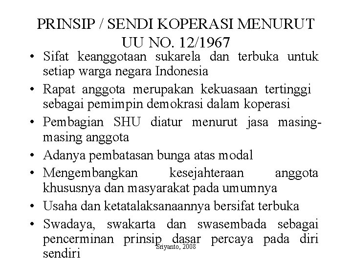 PRINSIP / SENDI KOPERASI MENURUT UU NO. 12/1967 • Sifat keanggotaan sukarela dan terbuka
