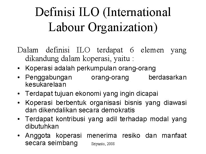 Definisi ILO (International Labour Organization) Dalam definisi ILO terdapat 6 elemen yang dikandung dalam