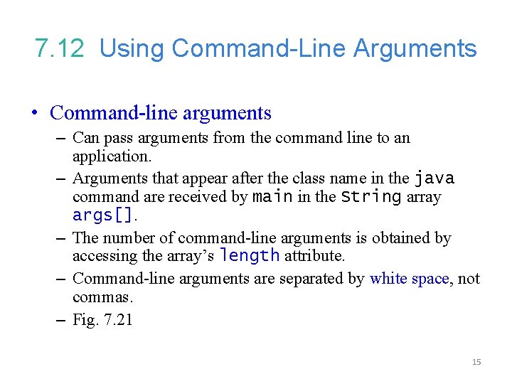 7. 12 Using Command-Line Arguments • Command-line arguments – Can pass arguments from the