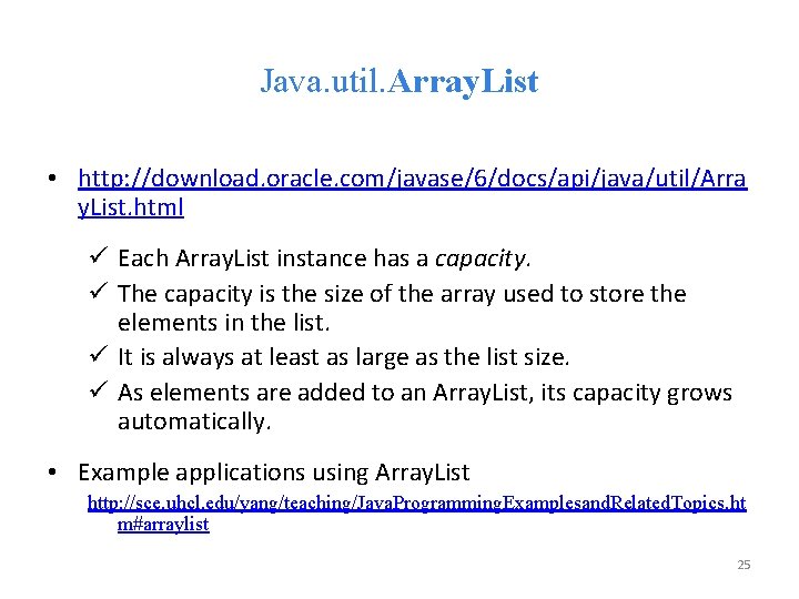 Java. util. Array. List • http: //download. oracle. com/javase/6/docs/api/java/util/Arra y. List. html ü Each