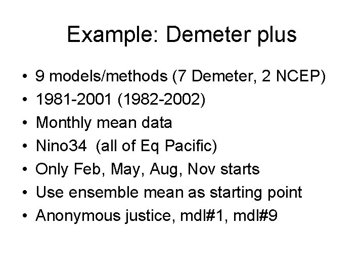 Example: Demeter plus • • 9 models/methods (7 Demeter, 2 NCEP) 1981 -2001 (1982