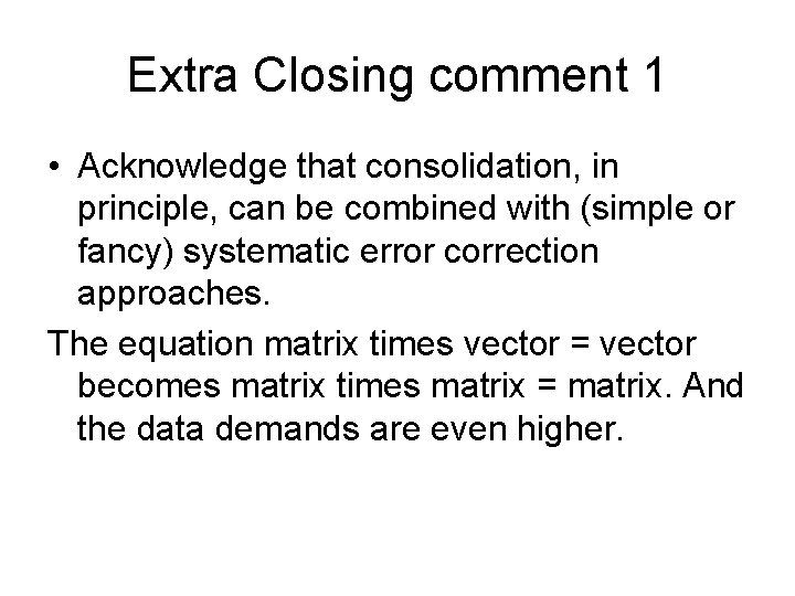 Extra Closing comment 1 • Acknowledge that consolidation, in principle, can be combined with