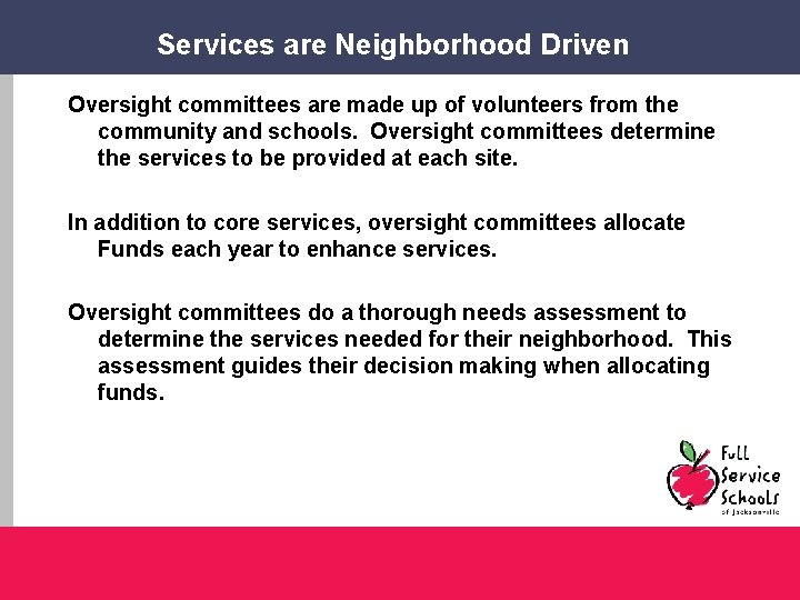 Services are Neighborhood Driven Oversight committees are made up of volunteers from the community