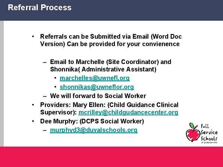 Referral Process • Referrals can be Submitted via Email (Word Doc Version) Can be