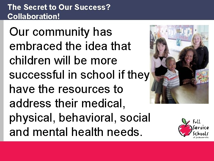 The Secret to Our Success? Collaboration! Our community has embraced the idea that children
