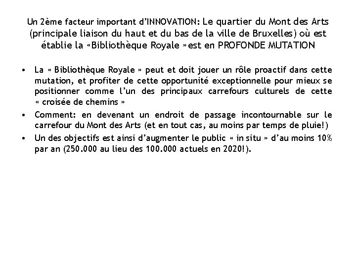 Un 2ème facteur important d’INNOVATION: Le quartier du Mont des Arts (principale liaison du