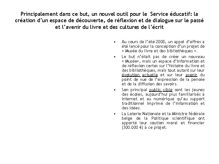 Principalement dans ce but, un nouvel outil pour le Service éducatif: la création d’un