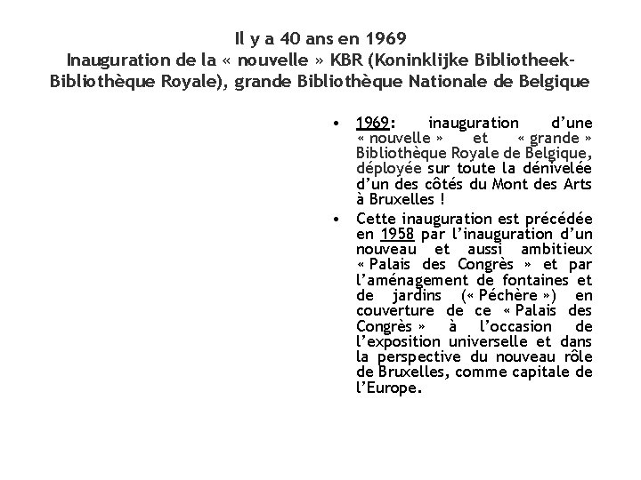 Il y a 40 ans en 1969 Inauguration de la « nouvelle » KBR