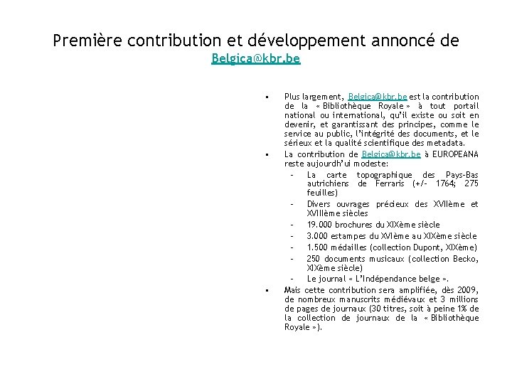 Première contribution et développement annoncé de Belgica@kbr. be • • • Plus largement, Belgica@kbr.