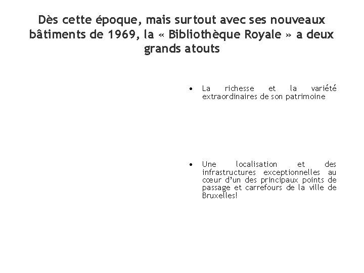 Dès cette époque, mais surtout avec ses nouveaux bâtiments de 1969, la « Bibliothèque