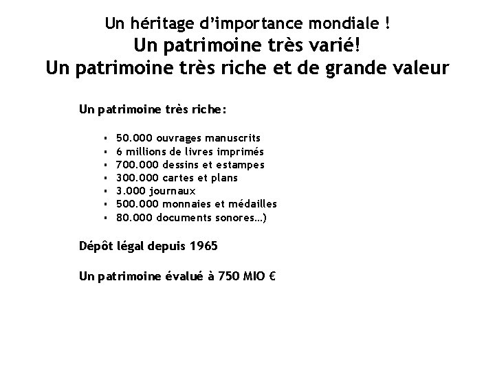 Un héritage d’importance mondiale ! Un patrimoine très varié! Un patrimoine très riche et