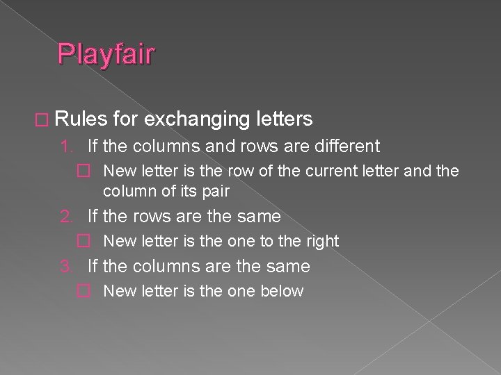 Playfair � Rules for exchanging letters 1. If the columns and rows are different